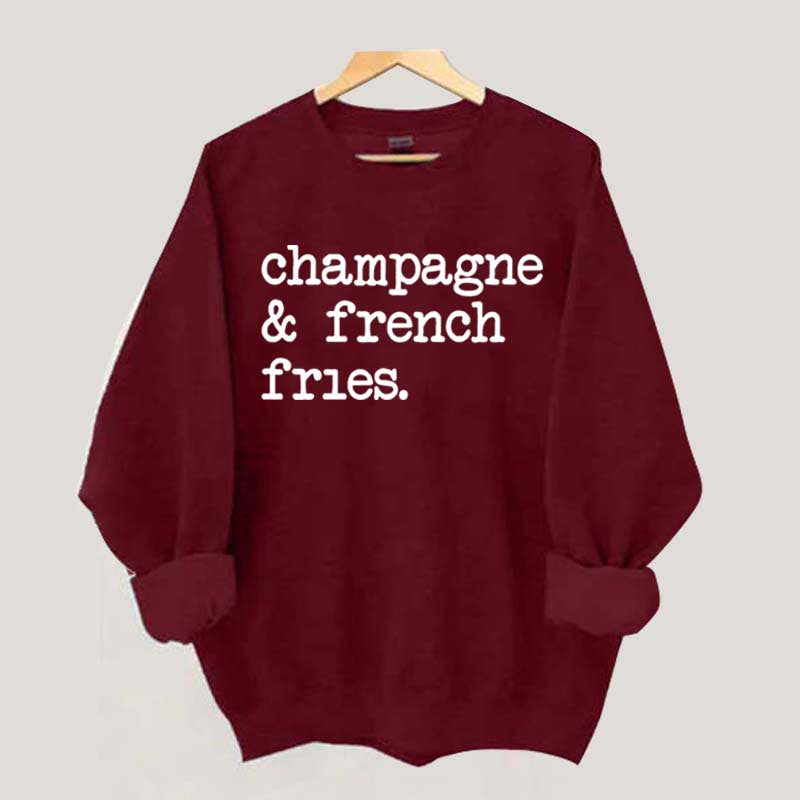 Champagne & French Fries Sweatshirt