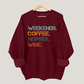 Weekends Coffee Wine Horses Sweatshirt