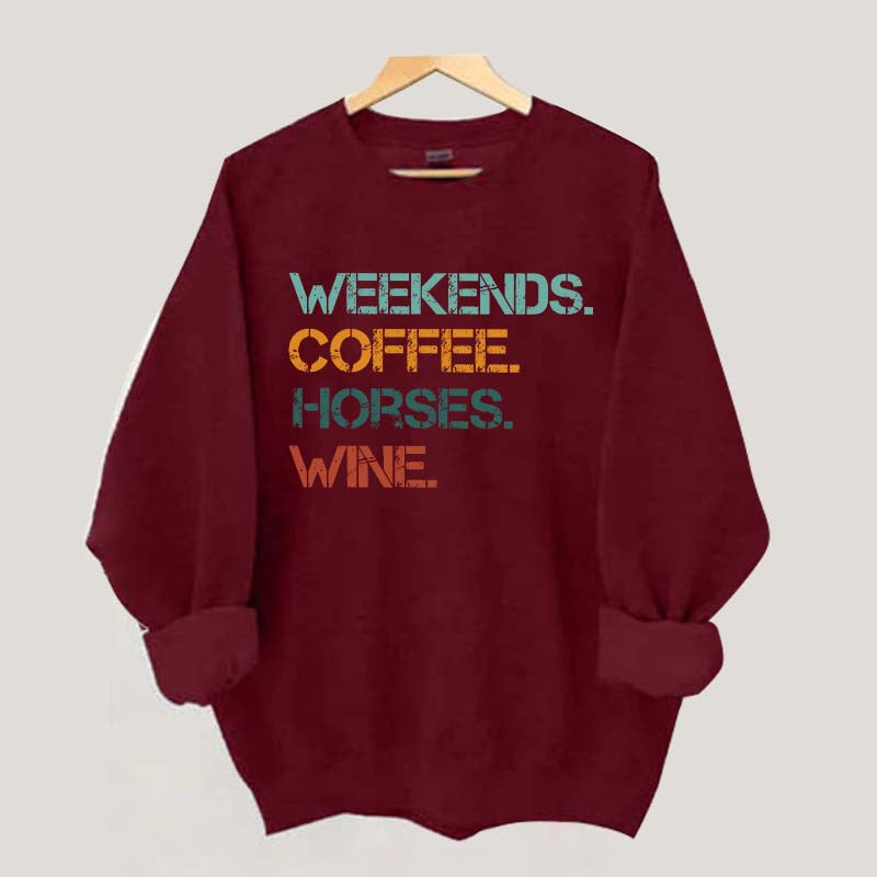 Weekends Coffee Wine Horses Sweatshirt