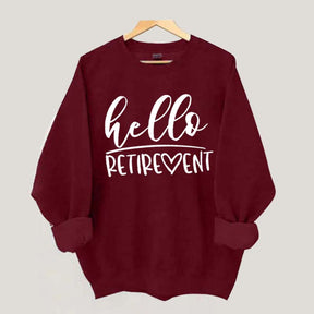 Hello Retirement Cute Retire Sweatshirt
