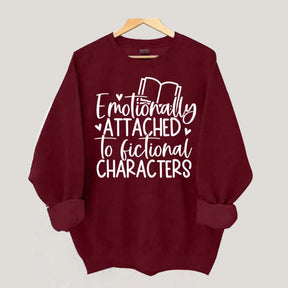 Motionally Attached To Fictional Characters Sweatshirt