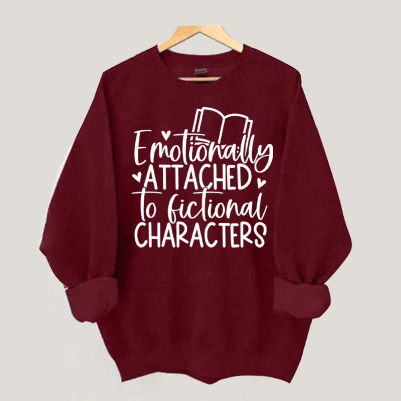Motionally Attached To Fictional Characters Sweatshirt