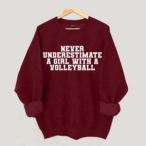 Never Underestimate A Girl With A Volleyball Sweatshirt