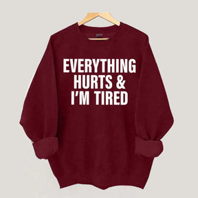Everything Hurts & I'm Tired Workout Sweatshirt