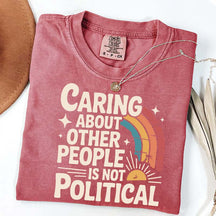 Caring About Other People Is Not Political T-Shirt