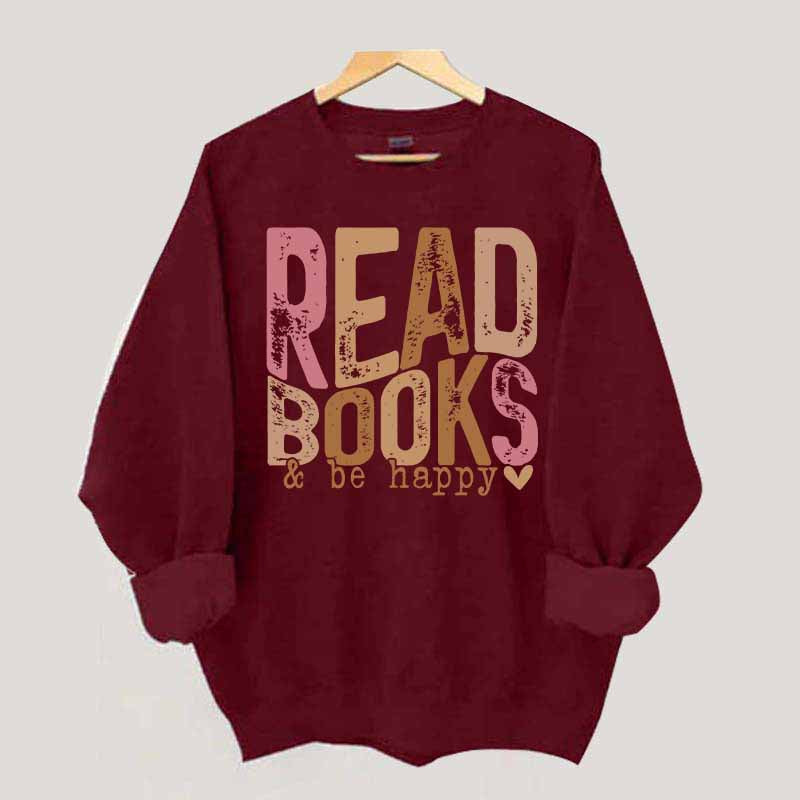 Read Books And Be Happy Quote Sweatshirt