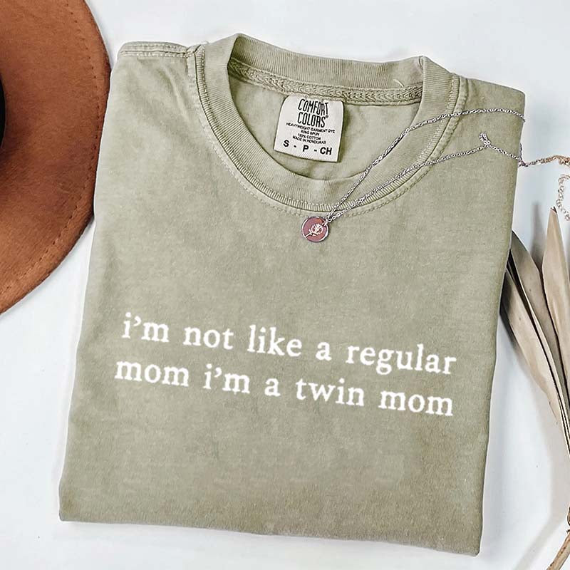 I'm Not Like A Regular Mom I'm A Twin Mom T-Shirt
