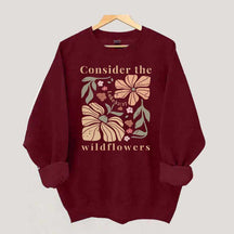 Consider The Wildflowers Sweatshirt