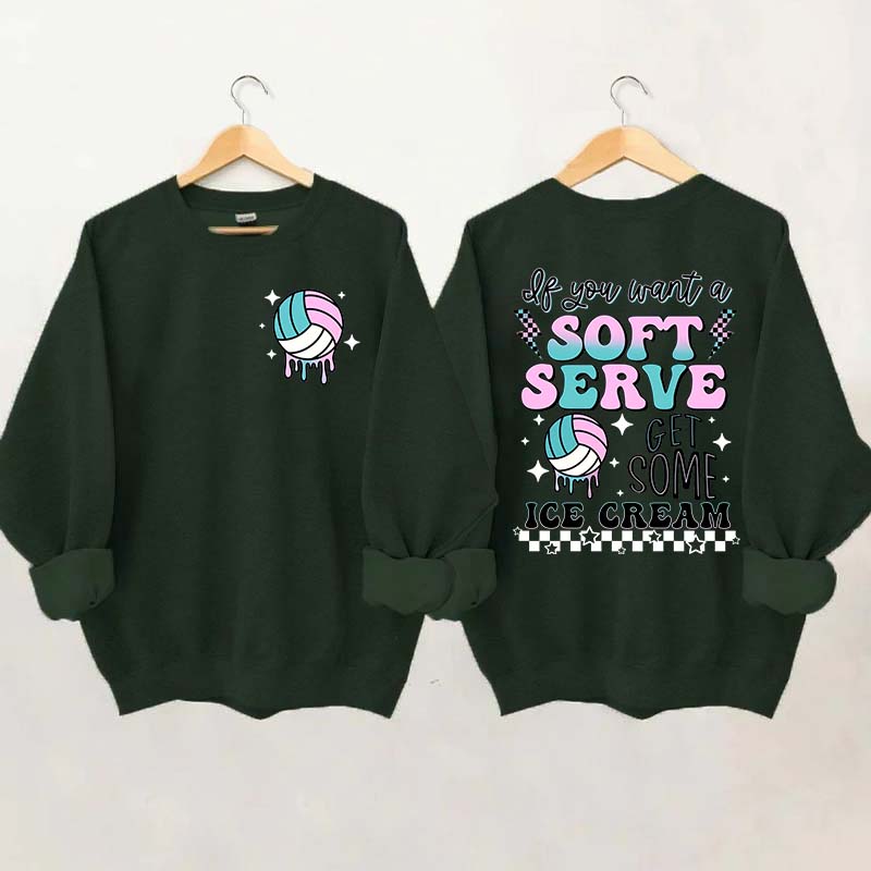 If You A Soft Serve Go Get Ice Cream Volleyball Sweatshirt