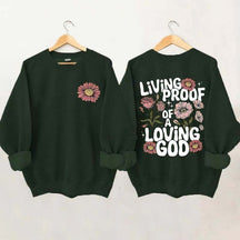 Living Proof Of A Loving God Sweatshirt