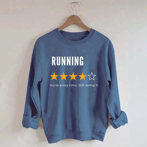 Running Hurts Every Time Still Doing It Sweatshirt