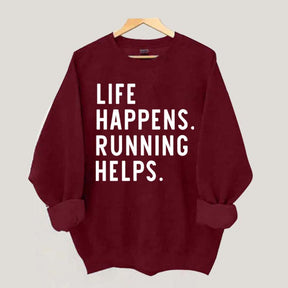 Life Happens Running Helps Sweatshirt