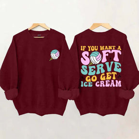 If You A Soft Serve Go Get Ice Cream Sweatshirt