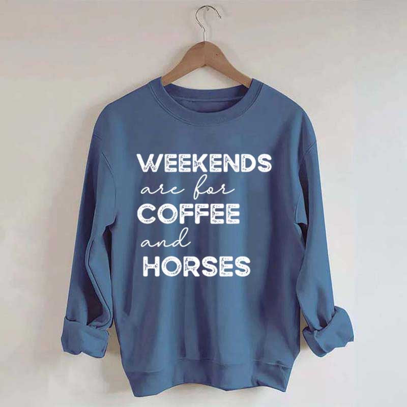 Weekends Are For Coffee And Horses Sweatshirt