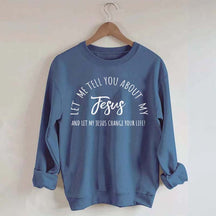 Let Me Tell You About My Jesus Minimalist Sweatshirt