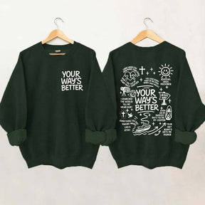 Your Way Is Better Proverbs 16:9 Friends and Family Sweatshirt
