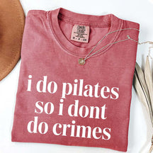 I Do Pilates So I Dont Do Crimes T-Shirt