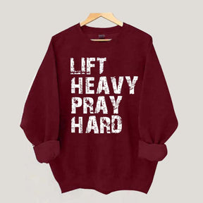 Lift Heavy Pray Hard Sweatshirt