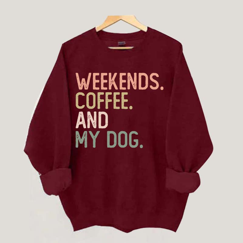 Weekends Coffee and My Dog Lover Sweatshirt