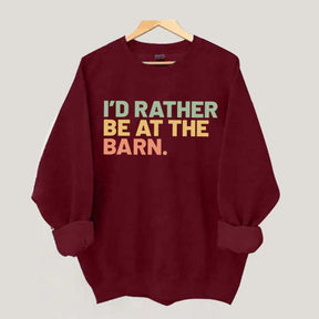 I'd Rather Be At The Barn Sweatshirt