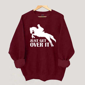 Just Get Over Horseback Riding Sweatshirt