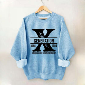 Gen X Raised On Hose Water And Neglect Sweatshirt