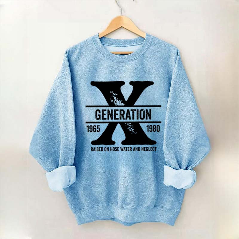 Gen X Raised On Hose Water And Neglect Sweatshirt