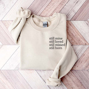 Still Mine Loved Missed Born Sweatshirt