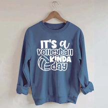 It's A Volleyball Kinda Day Sweatshirt