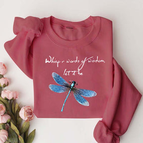 Whisper Words Of Wisdom Let It Be Dragonfly Sweatshirt