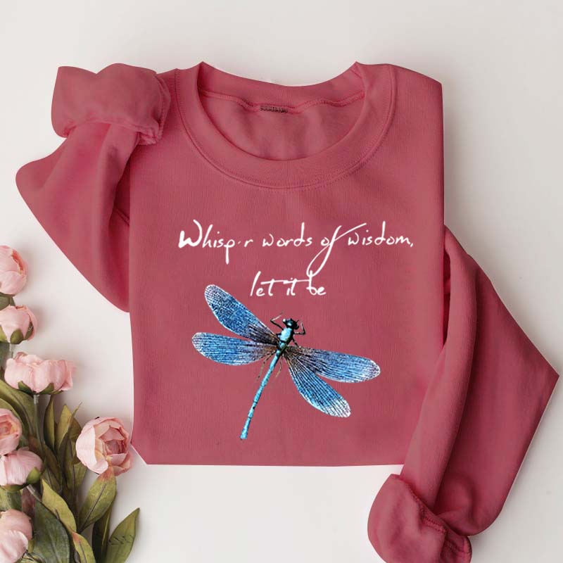 Whisper Words Of Wisdom Let It Be Dragonfly Sweatshirt