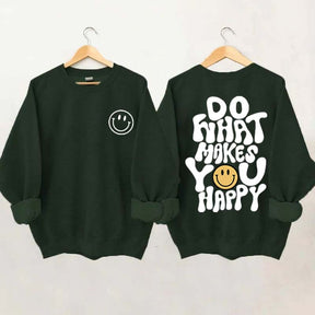 Do What Makes You Happy Inspirational Sweatshirt