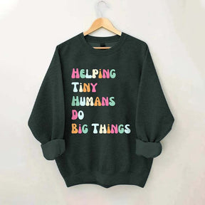 Helping Tiny Humans Do Big Things Sped Teacher Sweatshirt