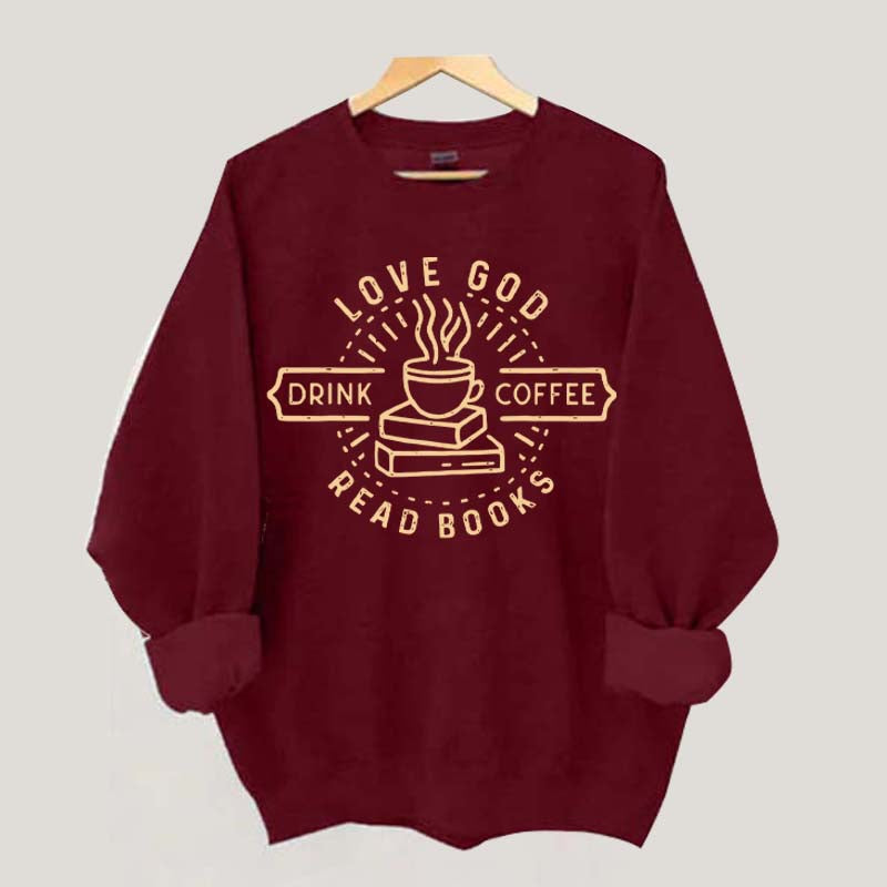 Love God Drink Coffee Read Books Sweatshirt
