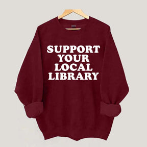Support Your Local Library Sweatshirt