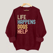 Cute Life Happens Dogs Help Sweatshirt