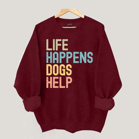 Cute Life Happens Dogs Help Sweatshirt