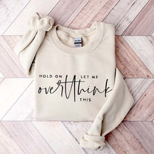 Hold On Let Me Overthink This Sweatshirt