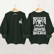 Never Better Skeleton Retro Skull Sweatshirt