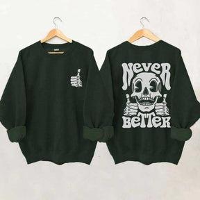 Never Better Skeleton Retro Skull Sweatshirt