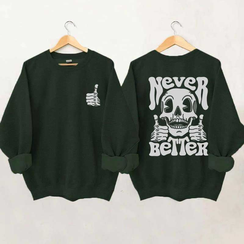 Never Better Skeleton Retro Skull Sweatshirt