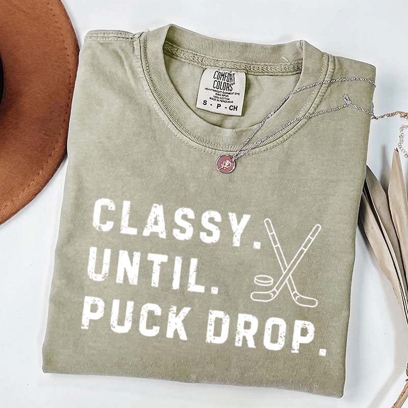 Classy Until Puck Drop Hockey Season Game Day T-Shirt