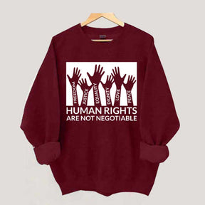 Human Rights Are Not Negotiable Sweatshirt