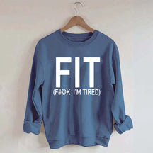 FIT F#@K I'M TIRED Sweatshirt