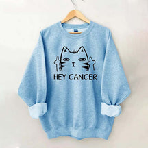 Hey Cancer Sweatshirt