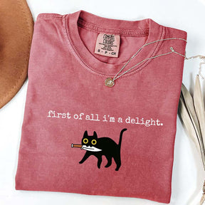 First of All I'm a Delight Funny Cat T-Shirt