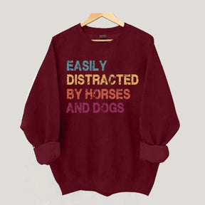 Easily Distracted by Horses and Dogs Sweatshirt