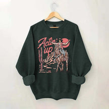 Actin' Up Sweatshirt