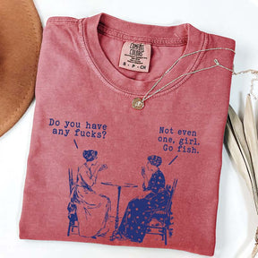 Do You Have Any Fucks T-Shirt