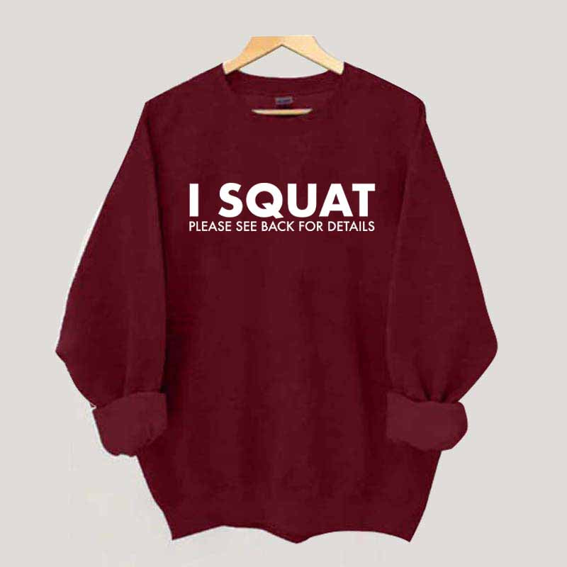 I Squat Please See Back For Details Sweatshirt